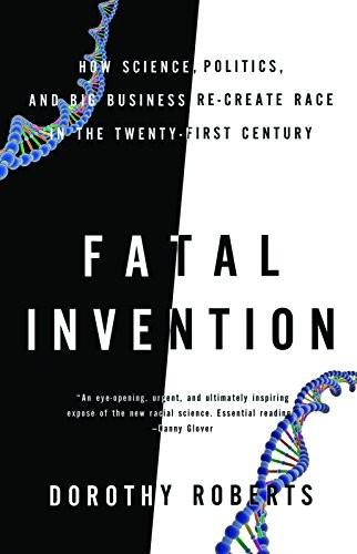Cover of Fatal Invention: How Science, Politics, and Big Business Re-create Race in the Twenty-first Century