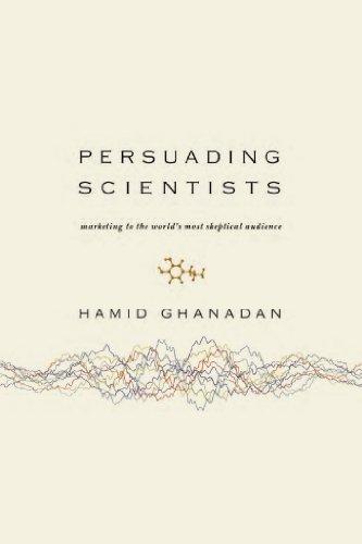 Cover of Persuading Scientists: Marketing to the World's Most Skeptical Audience